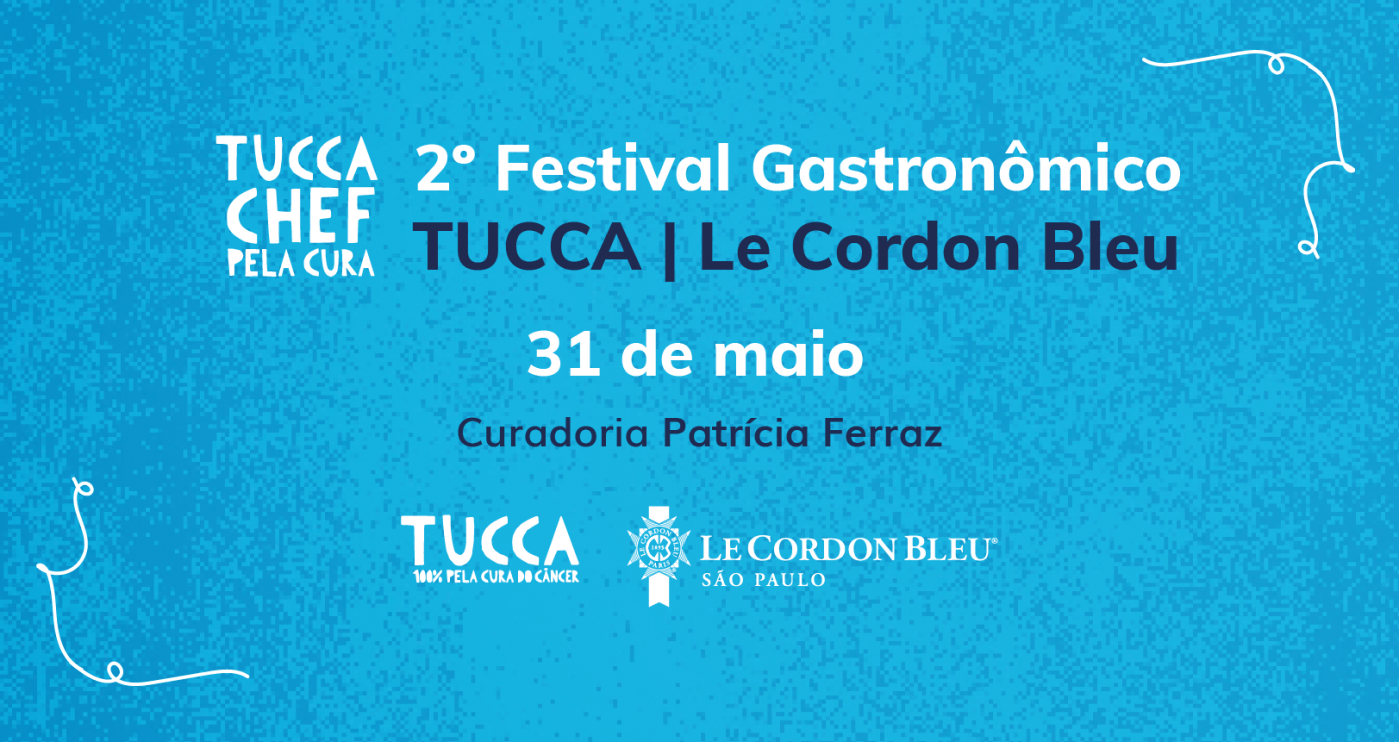 2º Festival Gastronômico TUCCA-Le Cordon Bleu reúne grandes chefs em prol de crianças e adolescentes com câncer